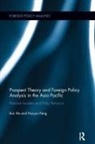 Huiyun Feng, Kai He, Kai (Griffith University He - Prospect Theory and Foreign Policy Analysis in the Asia Pacific
