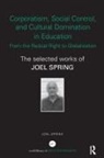Joel Spring, Joel (Queens College Spring - Corporatism, Social Control, Cultural Domination in Education: From