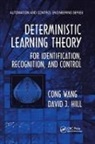 David J. Hill, Hill David J., Cong Wang, Cong Hill Wang, Wang Cong - Deterministic Learning Theory for Identification, Recognition, and