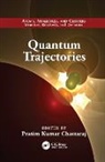 Pratim Kumar Chattaraj, Pratim Kumar (Indian Institute of Techn Chattaraj, Pratim Kumar Chattaraj, Chattaraj Pratim Kumar - Quantum Trajectories
