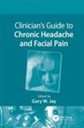 Gary W. (Schwarz Biosciences Jay, Gary W. Jay, Jay Gary W. - Clinicians Guide to Chronic Headache and Facial Pain