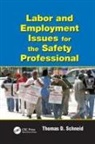Thomas D. Schneid, Thomas D. (Eastern Kentucky University Schneid, Schneid Thomas D. - Labor and Employment Issues for the Safety Professional
