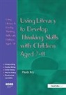 Paula Iley, Iley Paula - Using Literacy to Develop Thinking Skills With Children Aged 7-11