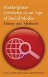 Lynn R Kahle, Lynn R Valette-Florence Kahle, Pierre Valette-Florence, Valette-Florence Pierre - Marketplace Lifestyles in an Age of Social Media: Theory and Methods