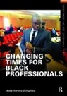 Adia Harvey Wingfield, Harvey Wingfield Adia - Changing Times for Black Professionals