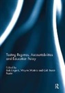 Bob Rezai-Rashti Lingard, Bob Lingard, Lingard Bob, Wayne Martino, Martino Wayne, Goli Rezai-Rashti... - Testing Regimes, Accountabilities and Education Policy