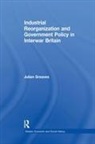 Julian Greaves - Industrial Reorganization and Government Policy in Interwar Britain