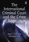 Mauro Politi, Giuseppe Nesi - International Criminal Court and the Crime of Aggression