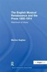 Meirion Hughes - English Musical Renaissance and the Press 1850-1914: Watchmen of Music