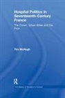 Tim McHugh, McHugh Tim - Hospital Politics in Seventeenth-Century France