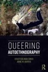 Anne M Harris, Anne M. Harris, Stacy Holman Jones, Stacy (Monash University Holman Jones, Stacy Harris Holman Jones - Queering Autoethnography