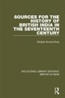 Shafaat Ahmad Khan, Khan Shafaat Ahmad - Sources for the History of British India in the Seventeenth Century
