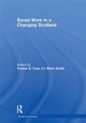 Viviene E. (University of Edinburgh Cree, Viviene E. Cree, Mark Smith - Social Work in a Changing Scotland