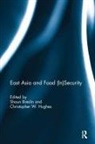 Shaun (University of Warwick Breslin, Shaun Breslin, Christopher W Hughes, Christopher W. Hughes - East Asia and Food (In)security