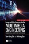 Yun-Qing Shi, Yun-Qing (New Jersey Institute of Technology Shi, Yun-Qing Sun Shi, Huifang Sun, Sun Huifang - Image and Video Compression for Multimedia Engineering