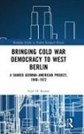 Scott Krause, Scott (University of North Carolina Chapel Krause, Scott H Krause - Bringing Cold War Democracy to West Berlin