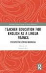 Subhan (Australian National University) Zein, Subhan Zein - Teacher Education for English As a Lingua Franca