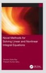 Santanu Saha Ray, Santanu Saha Sahu Ray, Prakash Kumar Sahu - Novel Methods for Solving Linear and Nonlinear Integral Equations