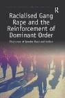 Kiran Kaur Grewal - Racialised Gang Rape and the Reinforcement of Dominant Order