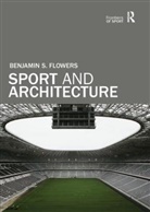 Benjamin S Flowers, Benjamin S. Flowers, Benjamin S. (Georgia Institute of Technol Flowers - Sport and Architecture