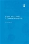 Damien Kingsbury, Kingsbury Damien - Power Politics and the Indonesian Military