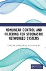 Yuming Bo, Bo Yuming, Lifeng Ma, Lifeng (Nanjing University of Science and Tech Ma, Ma Lifeng, Zidong Wang... - Nonlinear Control and Filtering for Stochastic Networked Systems