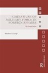 Markus B Liegl, Markus B. Liegl, Markus B. (Goethe-Universitat Frankfurt Am Liegl, Liegl Markus B. - Chinas Use of Military Force in Foreign Affairs