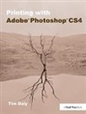 Tim Daly, Tim (Published Author. Snr Lecturer Photogra Daly, Daly Tim - Printing With Adobe Photoshop Cs4