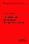 Amit K. Roy-Chowdhury, Roy-Chowdhury Amit K. - Lie Algebraic Methods in Integrable Systems