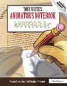 Tony White - Tony White''s Animator''s Notebook