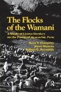 Kent V Flannery, Kent V Marcus Flannery, Joyce Marcus, Marcus Joyce, Robert G Reynolds - Flocks of the Wamani A Study of Llama Herders on the Punas of Ayacucho, Peru