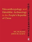 Wu Olsen Rukang, John W Olsen, Wu Rukang, Rukang Wu - Paleoanthropology and Paleolithic Archaeology in the People s