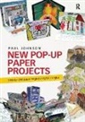 Paul Johnson, Johnson Paul - New Pop-Up Paper Projects