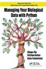 Kristian Rother, Rother Kristian, Anna Tramontano, Tramontano Anna, Allegra Via, Allegra Rother Via... - Managing Your Biological Data With Python