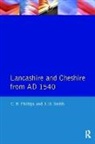 C. B. Phillips, C. B. Smith Phillips, J. H. Smith, J.H. Smith, Smith J.H. - Lancashire and Cheshire From Ad1540