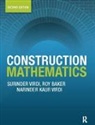 Roy Baker, Baker Roy, Narinder Kaur Virdi, Surinder Virdi, Surinder (South and City College Birmingham Virdi, Virdi Narinder Kaur... - Construction Mathematics