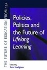 Ann Hodgson, Ann (Educational Researcher Hodgson, Ann (Institute of Education Hodgson, Hodgson Ann - Policies, Politics and the Future of Lifelong Learning