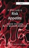 David Hillson, David Murray-Webster Hillson, Hillson David, Ruth Murray-Webster, Murray-Webster Ruth - Short Guide to Risk Appetite