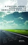 James A. Primbs, James A. (Department of Finance Primbs, Primbs James A. - Factor Model Approach to Derivative Pricing