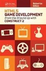 Roberto Dillon, Roberto (James Cook Univ) Dillon, Dillon Roberto - Html5 Game Development From the Ground Up With Construct 2