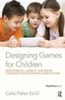 Carla Fisher, Fisher Carla - Designing Games for Children