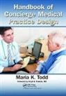Maria K. Todd, Maria K. (The Mercury Healthcare Companies Todd, Todd Maria K. - Handbook of Concierge Medical Practice Design