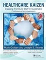 Mark Graban, Mark (Chief Improvement Officer Graban, Mark Swartz Graban, Graban Mark, Joseph E. Swartz, Swartz Joseph E. - Healthcare Kaizen