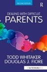 Douglas J. Fiore, Fiore Douglas J., Todd Whitaker, Todd (Indiana State University Whitaker - Dealing With Difficult Parents