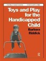 Barbara Riddick, Riddick Barbara - Toys and Play for the Handicapped Child