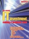 Dan Remenyi, Dan Sherwood-Smith Remenyi, Remenyi Dan, Michael Sherwood-Smith, Sherwood-Smith Michael - It Investment: Making a Business Case