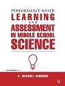 K. Michael Hibbard, K. Michael (North Salem Csd Hibbard, Hibbard K. Michael - Performance-Based Learning & Assessment in Middle School Science