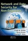 Frank M. Groom, Frank M. (Ball State University Groom, Kevin Groom, Groom Frank M., Groom Kevin, Stephan S. Jones... - Network and Data Security for Non-Engineers
