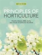 Charles Adams, Charles (Lecturer At the University of Hert Adams, Katherine Bamford, Bamford Katherine, Jane Brook, Brook Jane... - Principles of Horticulture: Level 2