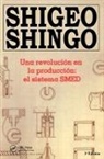 Shigeo Shingo, Shingo Shigeo - Una Revolution En La Production